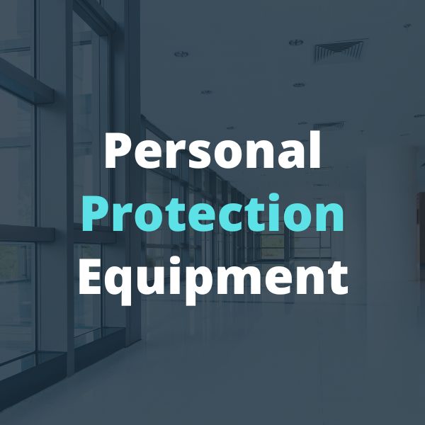 Personal Protection Equipment (PPE)